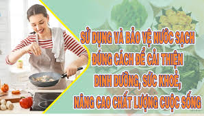 “Sử dụng và bảo vệ nước sạch đúng cách để cải thiện dinh dưỡng, sức khỏe, nâng cao chất lượng cuộc sống”